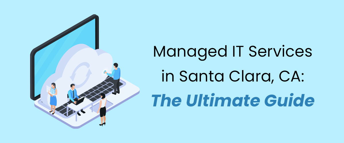 Managed IT Services in Santa Clara