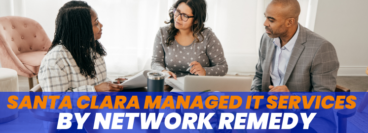 Santa Clara Managed IT Services by Network Remedy